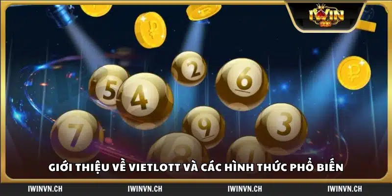 Tổng quan về Vietlott và các loại hình chơi phổ biến